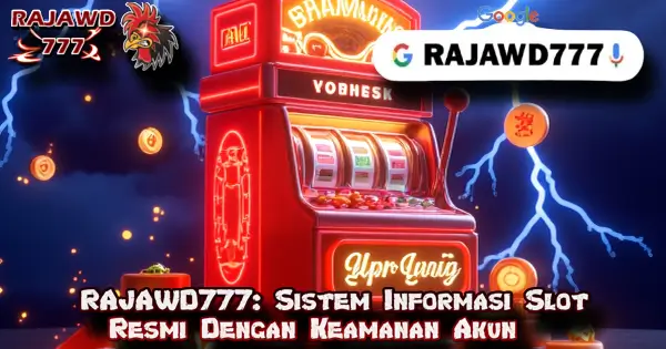 RAJAWD777: Sistem Informasi Slot Resmi Dengan Keamanan Akun